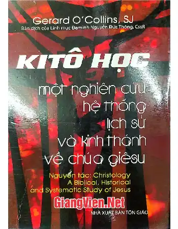 Ảnh bìa của Kitô học một nghiên cứu hệ thống lịch sử và Kinh Thánh về Chúa Giêsu