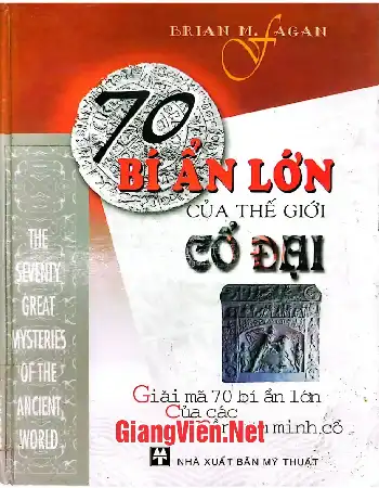Ảnh bìa của 70 bí ẩn của thế giới cổ đại, Giải mã 70 bí ẩn lớn của các nền văn minh cổ