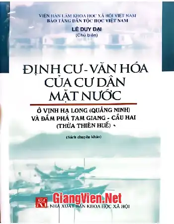 Ảnh bìa của Định cư - văn hóa của cư dân mặt nước ở vịnh Hạ Long Quảng Ninh và đầm Phá Tam Giang - Cầu Hai Thừa Thiên Huế