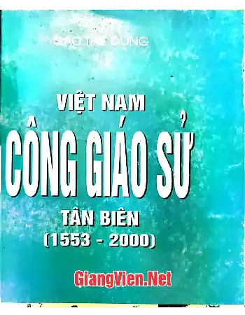 Ảnh bìa của Việt Nam Công giáo sử- Tân biên 1553-2000, Quyển II
