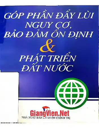 Ảnh bìa của Góp phần đẩy lùi nguy cơ, bảo đảm ổn định và phát triển đất nước