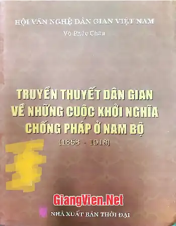 Ảnh bìa của Truyền thuyết dân gian về những cuộc khởi nghĩa chống Pháp ở Nam Bộ 1858 - 1918
