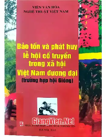 Ảnh bìa của Bảo tồn và phát huy lễ hội cổ truyền trong xã hội Việt Nam đương đại trường hợp Hội Gióng