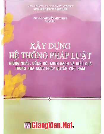 Ảnh bìa của Xây dựng hệ thống pháp luật thống nhất, đồng bộ, minh bạch và hiệu quả trong nhà nước pháp quyền Việt Nam