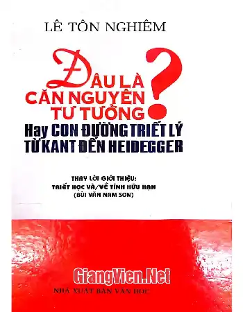 Ảnh bìa của Đâu là căn nguyên tư tưởng hay con đường triết lý tử Kant đến Heidegger