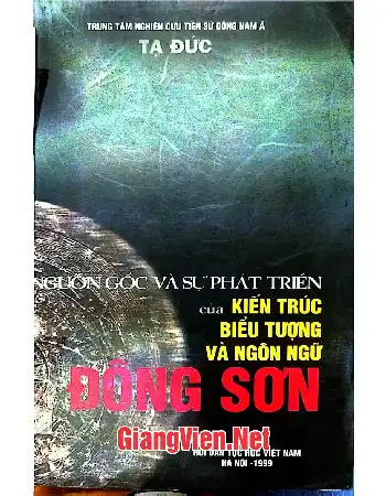 Ảnh bìa của Nguồn gốc và sự phát triển của Kiến trúc - Biểu tượng và ngôn ngữ Đông Sơn