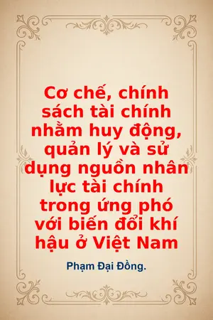 Ảnh bìa của Cơ chế chính sách tài chính nhằm huy động quản lý và sử dụng nguồn nhân lực tài chính trong ứng phó với biến đổi khí hậu ở Việt Nam