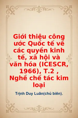 Ảnh bìa của Giới thiệu công ước Quốc tế về các quyền kinh tế xã hội và văn hóa ICESCR 1966 T2 Nghề chế tác kim loại