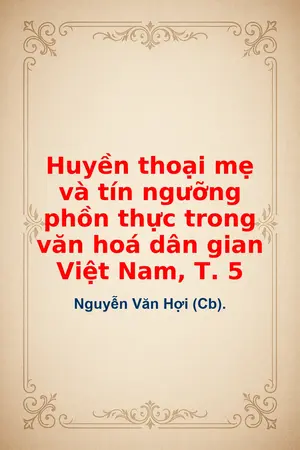 Ảnh bìa của Huyền thoại mẹ và tín ngưỡng phồn thực trong văn hoá dân gian Việt Nam T 5