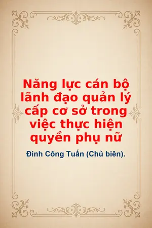 Ảnh bìa của Năng lực cán bộ lãnh đạo quản lý cấp cơ sở trong việc thực hiện quyền phụ nữ