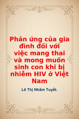 Ảnh bìa của Phản ứng của gia đình đối với việc mang thai và mong muốn sinh con khi bị nhiễm HIV ở Việt Nam