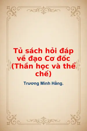 Ảnh bìa của Tủ sách hỏi đáp về đạo Cơ đốc Thần học và thể chế