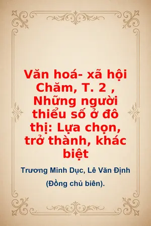 Ảnh bìa của Văn hoá xã hội Chăm T 2 Những người thiểu số ở đô thị: Lựa chọn trở thành khác biệt