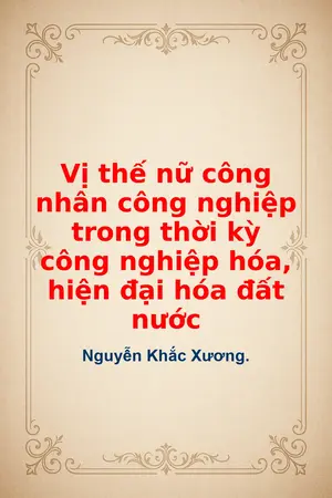 Ảnh bìa của Vị thế nữ công nhân công nghiệp trong thời kỳ công nghiệp hóa hiện đại hóa đất nước