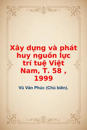 Ảnh bìa của Xây dựng và phát huy nguồn lực trí tuệ Việt Nam T 58 1999