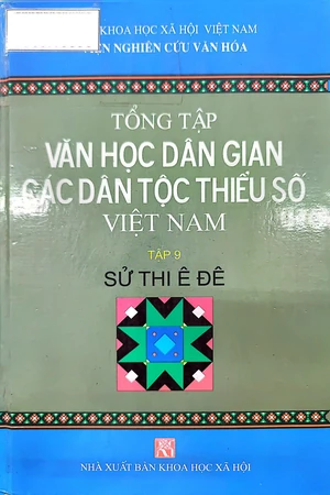 Ảnh bìa của Tổng tập văn học dân gian các dân tộc thiểu số Việt Nam (Tập 9 Sử thi Ê Đê)