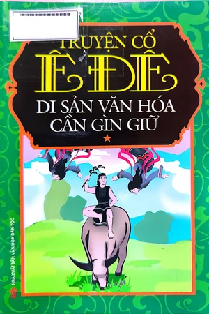 Ảnh bìa của Truyện cổ Ề Đê - Di sản văn hóa cần gìn giữ (Tập 1)