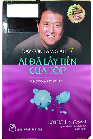Ảnh bìa của Dạy con làm giàu 7 - Ai đã lấy tiền của tôi