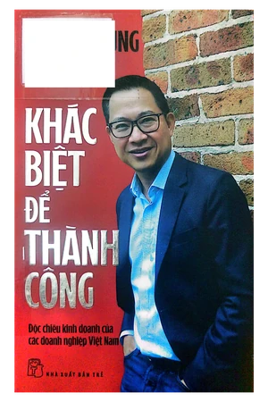 Ảnh bìa của Khác biệt để thành công độc chiêu kinh doanh của các doanh nghiệp Việt Nam