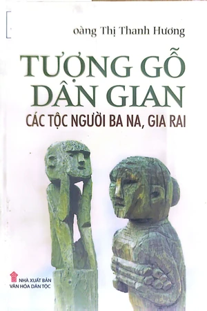 Ảnh bìa của Tượng gỗ dân gian các dân tộc người Ba Na, Gia rai