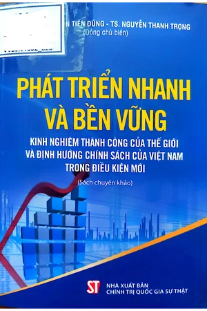 Ảnh bìa của Phát triển nhanh và bền vững kinh nghiệm thành công của thế giới và định hướng chính sách của Việt Nam trong điều kiện mới