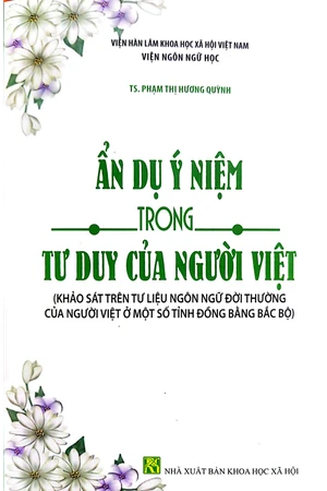 Ảnh bìa của Ẩn dụ ý niệm trong tư duy của người Việt khảo sát trên tư liệu ngôn ngữ đời thường của người Việt ở một số tỉnh đồng bằng Bắc b