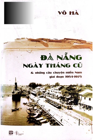 Ảnh bìa của Đà Nẵng ngày tháng cũ và những câu chuyện miền nam 1954 1975