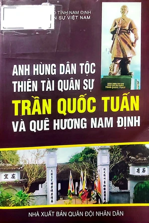 Ảnh bìa của Anh hùng dân tộc thiên tài quân sự Trần Quốc Tuấn và quê hương Nam Định