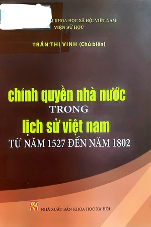 Ảnh bìa của Chính quyền nhà nước trong lịch sử Việt Nam từ năm 1527 đến năm 1802