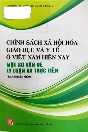 Ảnh bìa của Chính sách xã hội hóa giáo dục và y tế ở Việt Nam hiện nay một số vấn đề lý luận và thực tiễn
