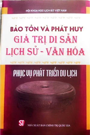 Ảnh bìa của Bảo tồn và phát huy giá trị di sản lịch sử, văn hoá phục vụ phát triển du lịch