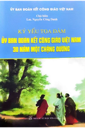 Ảnh bìa của Kỷ yếu toạ đàm Uỷ ban đoàn kết Công giáo Việt Nam 30 năm một chặng đường