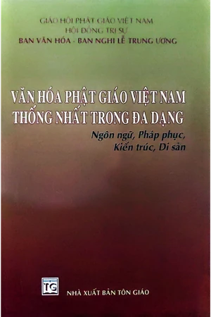 Ảnh bìa của Văn hoá phật giáo Việt Nam thống nhất trong đa dạng ngôn ngữ, pháp phục, kiến trúc, di sản