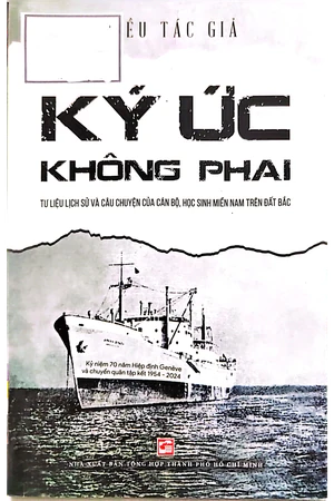 Ảnh bìa của Ký ức không phai Tư liệu lịch sử và câu chuyện của cán bộ học sinh miền Nam trên đất Bắc