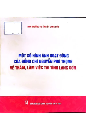 Ảnh bìa của Một số hình ảnh hoạt động của đồng chí Nguyễn Phú Trọng về thăm và làm việc tại tỉnh Lạng Sơn