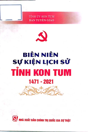 Ảnh bìa của Biên niên sự kiện lịch sử tỉnh Kon tum 1471 - 2021