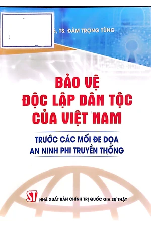 Ảnh bìa của Bảo vệ độc lập dân tộc của Việt Nam trước các mối đe dọa an ninh phi truyền thống