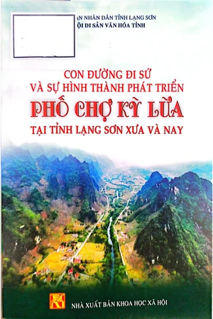 Ảnh bìa của Con đường đi sứ và sự hình thành phát triển phố chợ Kỳ Lừa tại tỉnh Lạng Sơn xưa và nay