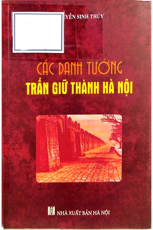 Ảnh bìa của Các danh tướng trấn giữ thành Hà Nội