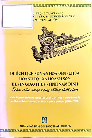 Ảnh bìa của Di tích lịch sử văn hóa Đền - chùa Hoành Lộ - xã Hoành Sơn, huyện Giao Thủy, tỉnh Nam Định - Trăm năm vang vọng tiếng thời gian
