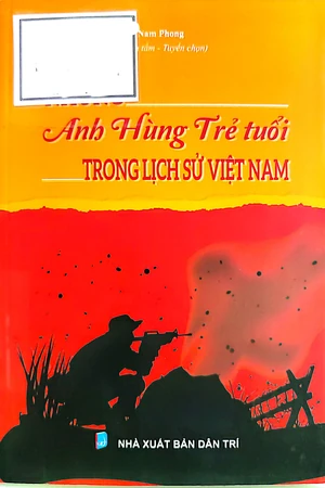 Ảnh bìa của Những anh hùng trẻ tuổi trong lịch sử Việt Nam