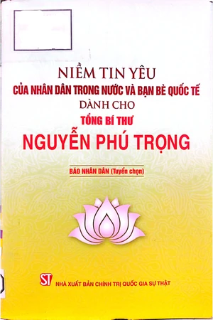 Ảnh bìa của Niềm tin yêu của nhân dân trong nước và bạn bè quốc tế dành cho Tổng bí thư Nguyễn Phú Trọng