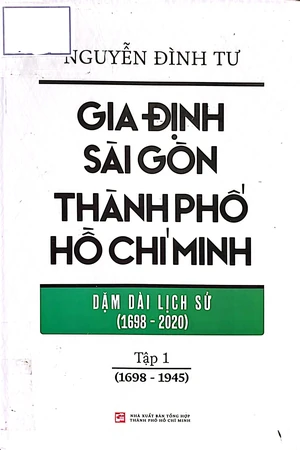 Ảnh bìa của Gia Định Sài Gòn thành phố Hồ Chí Minh dặm dài lịch sử (1698 - 2020)