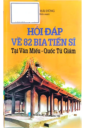 Ảnh bìa của Hỏi đáp về 82 bia Tiến sỹ tại Văn Miếu - Quốc Tử Giám