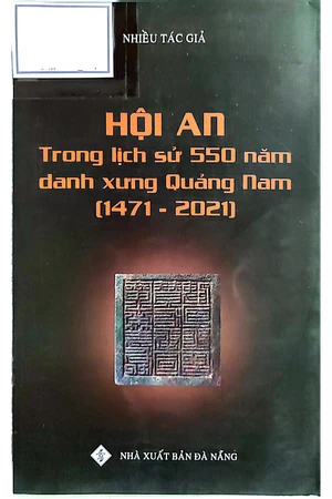 Ảnh bìa của Hội An Trong lịch sử 550 năm danh xưng Quảng Nam (1471 - 2021)