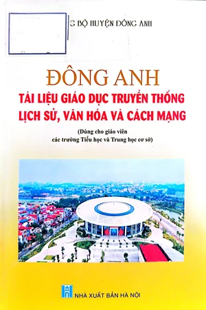 Ảnh bìa của Đông Anh - Tài liệu giáo dục truyền thống Lịch sử, Văn hóa và Cách mạng
