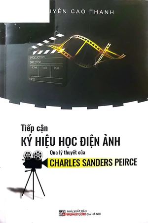 Ảnh bìa của Tiếp cận ký hiệu học điện ảnh qua lý thuyết của Charlies Sanders Peirce