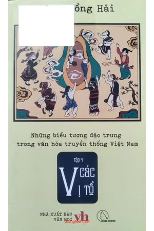 Ảnh bìa của Những biểu tượng đặc trưng trong văn hóa truyền thống Việt Nam, tập 4, Các vị tổ