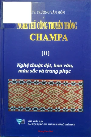 Ảnh bìa của Nghề thủ công truyền thống Champa, nghệ thuật dệt, hoa văn, màu sắc và trang phục tập 2