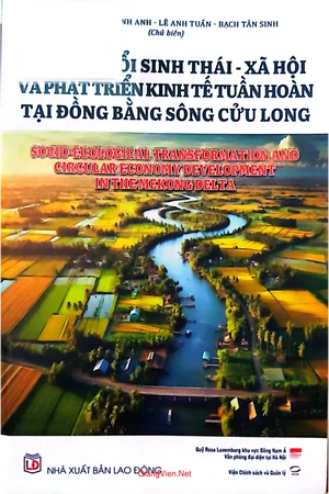 Ảnh bìa của Chuyển đổi sinh thái - xã hội và phát triển kinh tế tuần hoàn tại đồng bằng Sông Cửu Long